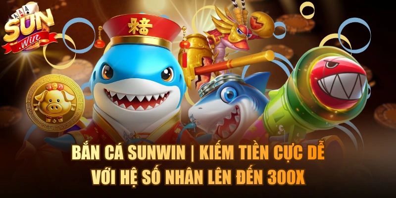 Bắn Cá Sunwin